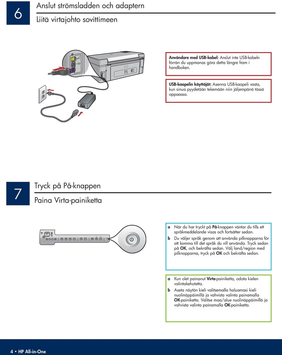 7 Tryk på På-knppen Pin Virt-pinikett När du hr trykt på På -knppen väntr du tills ett språkmeddelnde viss oh fortsätter sedn.