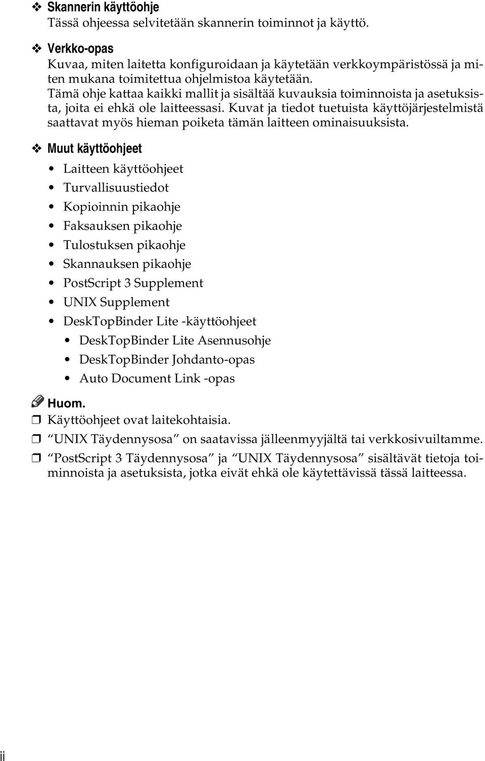 Tämä ohje kattaa kaikki mallit ja sisältää kuvauksia toiminnoista ja asetuksista, joita ei ehkä ole laitteessasi.