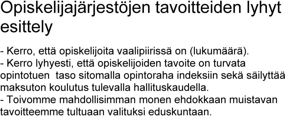 - Kerro lyhyesti, että opiskelijoiden tavoite on turvata opintotuen taso sitomalla