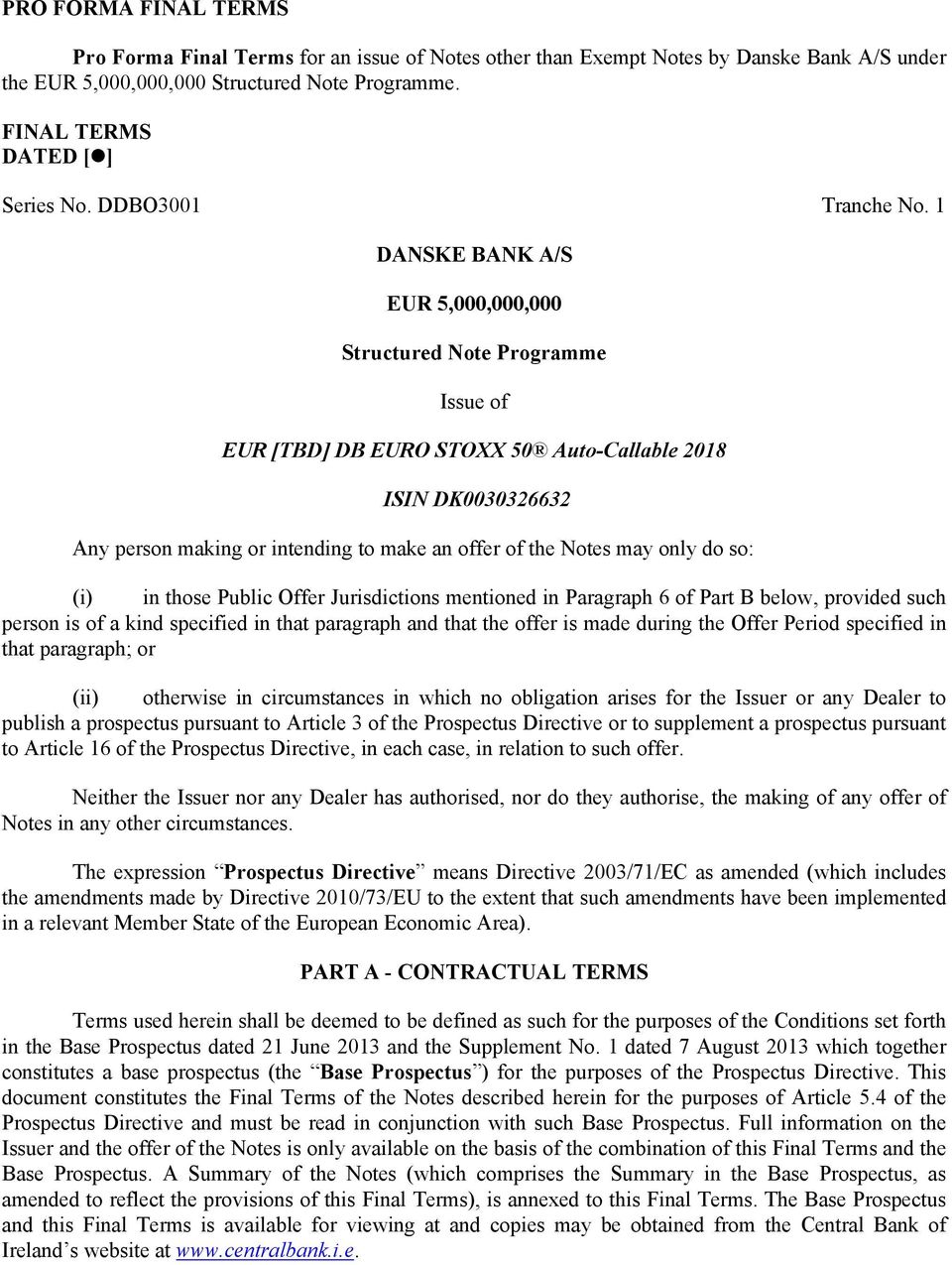 1 DANSKE BANK A/S EUR 5,000,000,000 Structured Note Programme Issue of EUR [TBD] DB EURO STOXX 50 Auto-Callable 2018 ISIN DK0030326632 Any person making or intending to make an offer of the Notes may