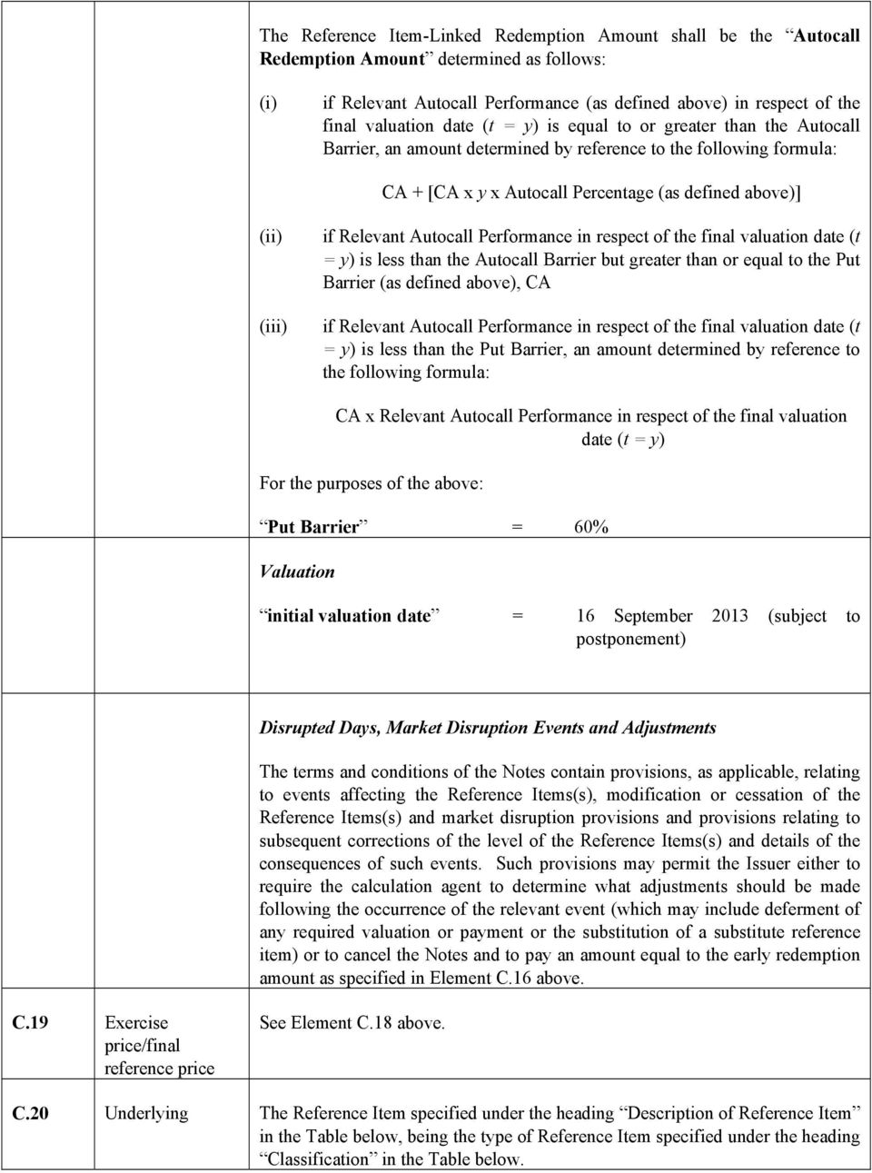 Autocall Performance in respect of the final valuation date (t = y) is less than the Autocall Barrier but greater than or equal to the Put Barrier (as defined above), CA (iii) if Relevant Autocall