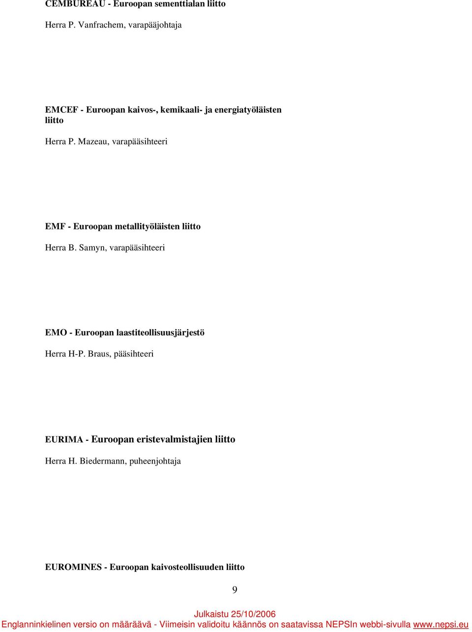 Mazeau, varapääsihteeri EMF - Euroopan metallityöläisten liitto Herra B.