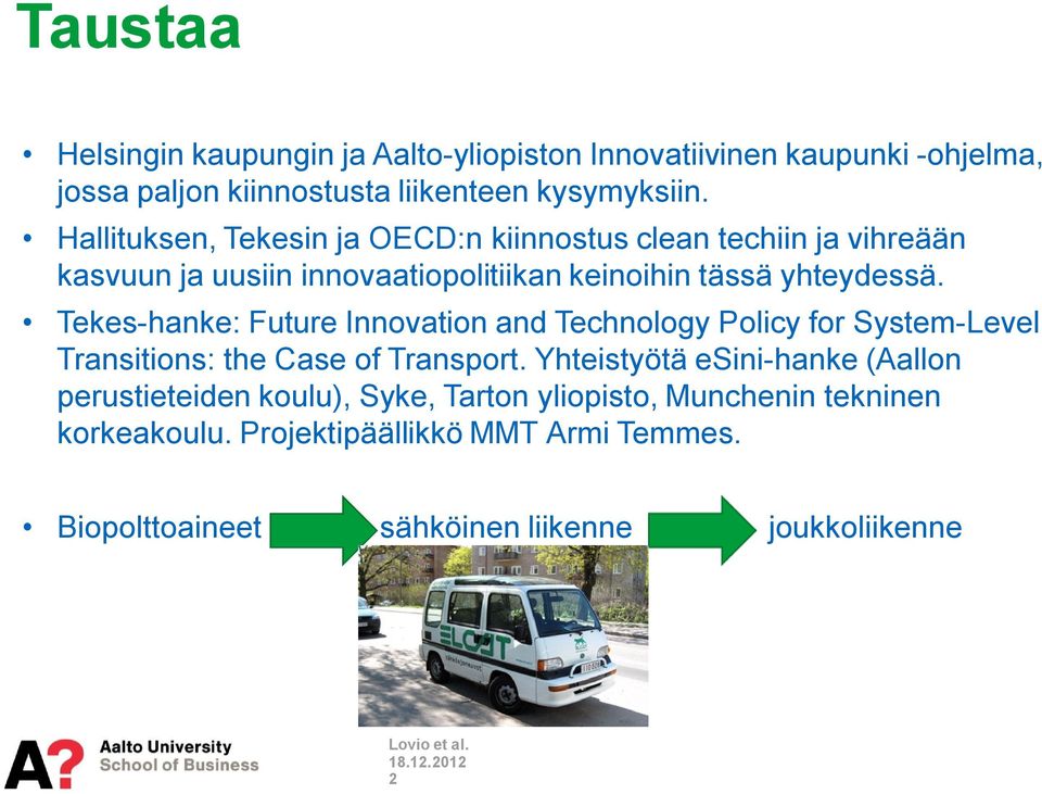 Tekes-hanke: Future Innovation and Technology Policy for System-Level Transitions: the Case of Transport.