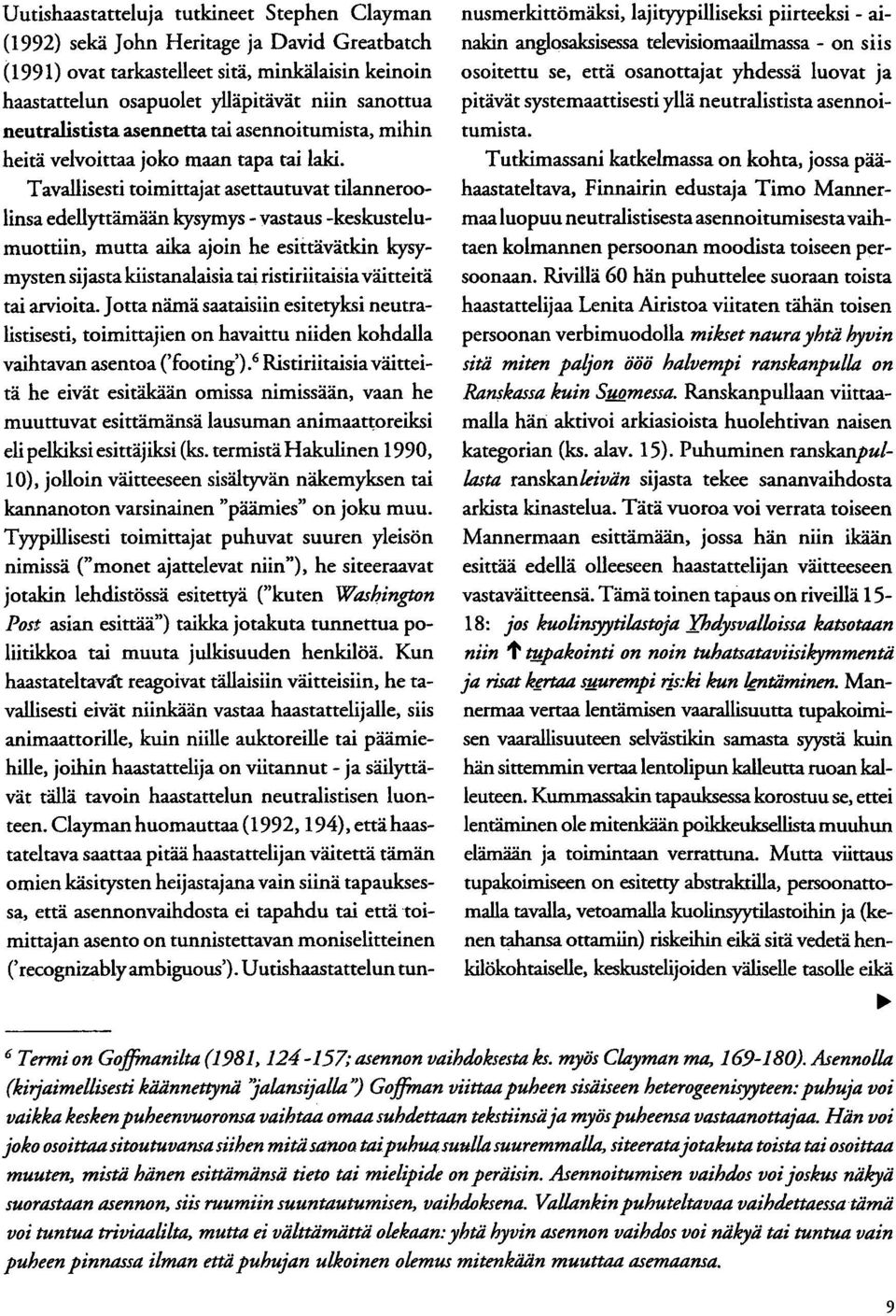 tarkastelleet sitä, minkälaisin keinoin haastattelun