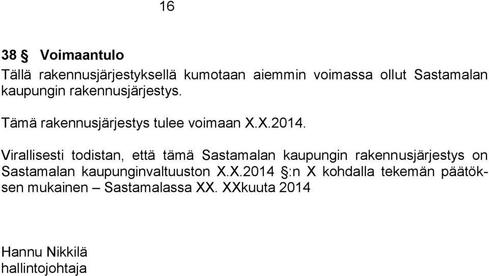Virallisesti todistan, että tämä Sastamalan kaupungin rakennusjärjestys on Sastamalan