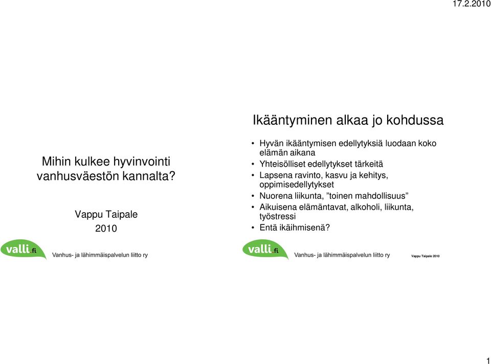 edellytykset tärkeitä Lapsena ravinto, kasvu ja kehitys, oppimisedellytykset Nuorena liikunta,