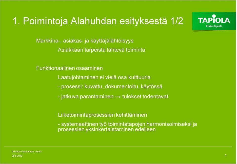 dokumentoitu, käytössä - jatkuva parantaminen tulokset todentavat Liiketoimintaprosessien kehittäminen -