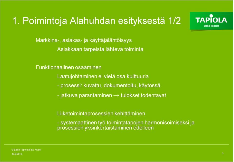 dokumentoitu, käytössä - jatkuva parantaminen tulokset todentavat Liiketoimintaprosessien kehittäminen -