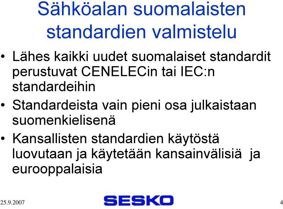 Standardeista vain pieni osa julkaistaan suomenkielisenä Kansallisten