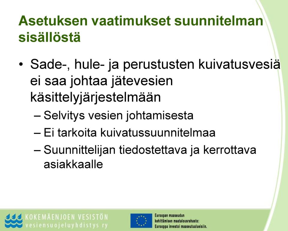 käsittelyjärjestelmään Selvitys vesien johtamisesta Ei