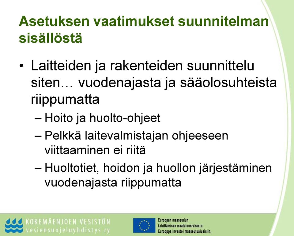 riippumatta Hoito ja huolto-ohjeet Pelkkä laitevalmistajan ohjeeseen