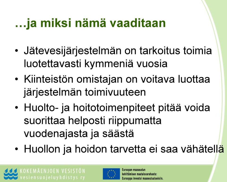 järjestelmän toimivuuteen Huolto- ja hoitotoimenpiteet pitää voida