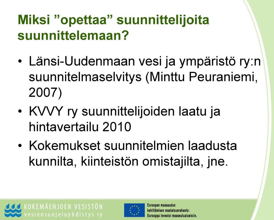 (Minttu Peuraniemi, 2007) KVVY ry suunnittelijoiden laatu ja