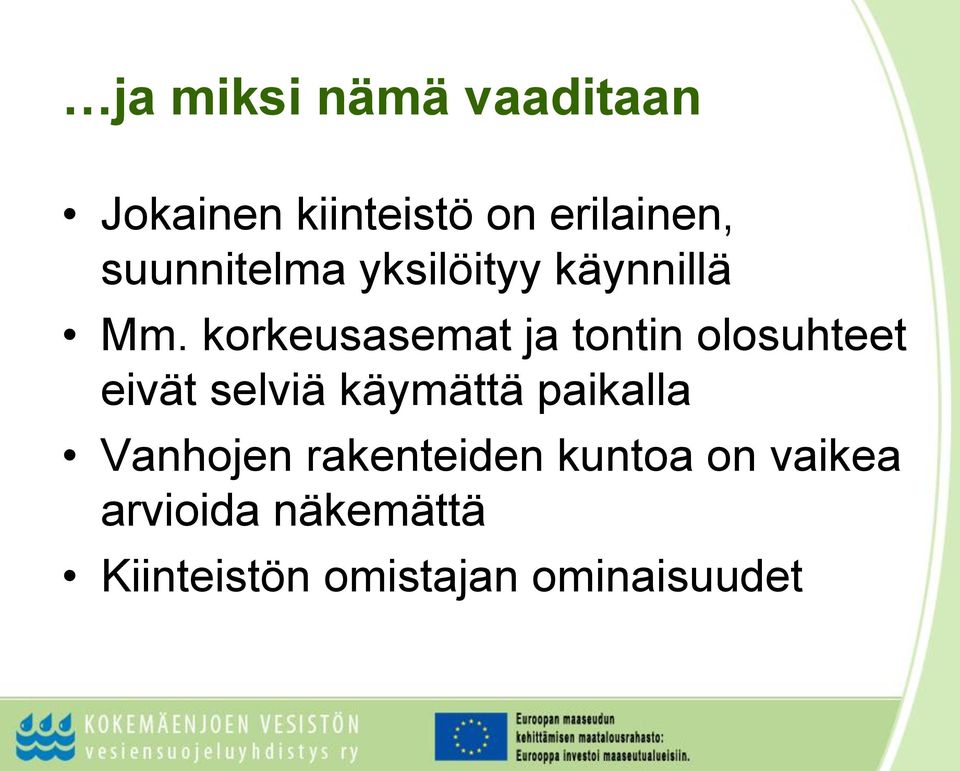 korkeusasemat ja tontin olosuhteet eivät selviä käymättä