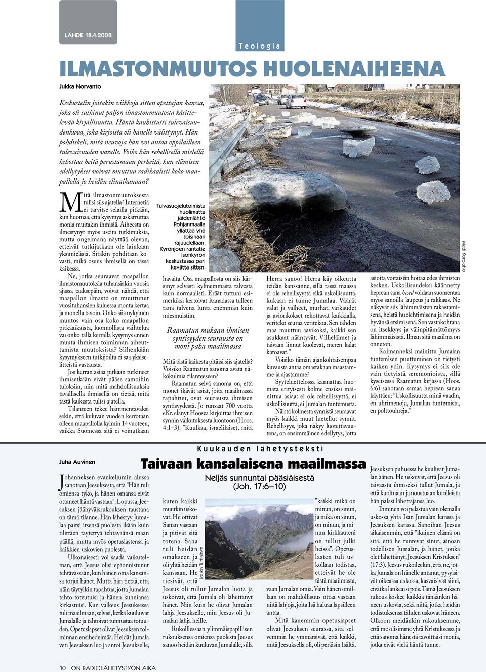 Voiko hän rehellisellä mielellä kehottaa heitä perustamaan perheitä, kun elämisen edellytykset voivat muuttua radikaalisti koko maapallolla jo heidän elinaikanaan?