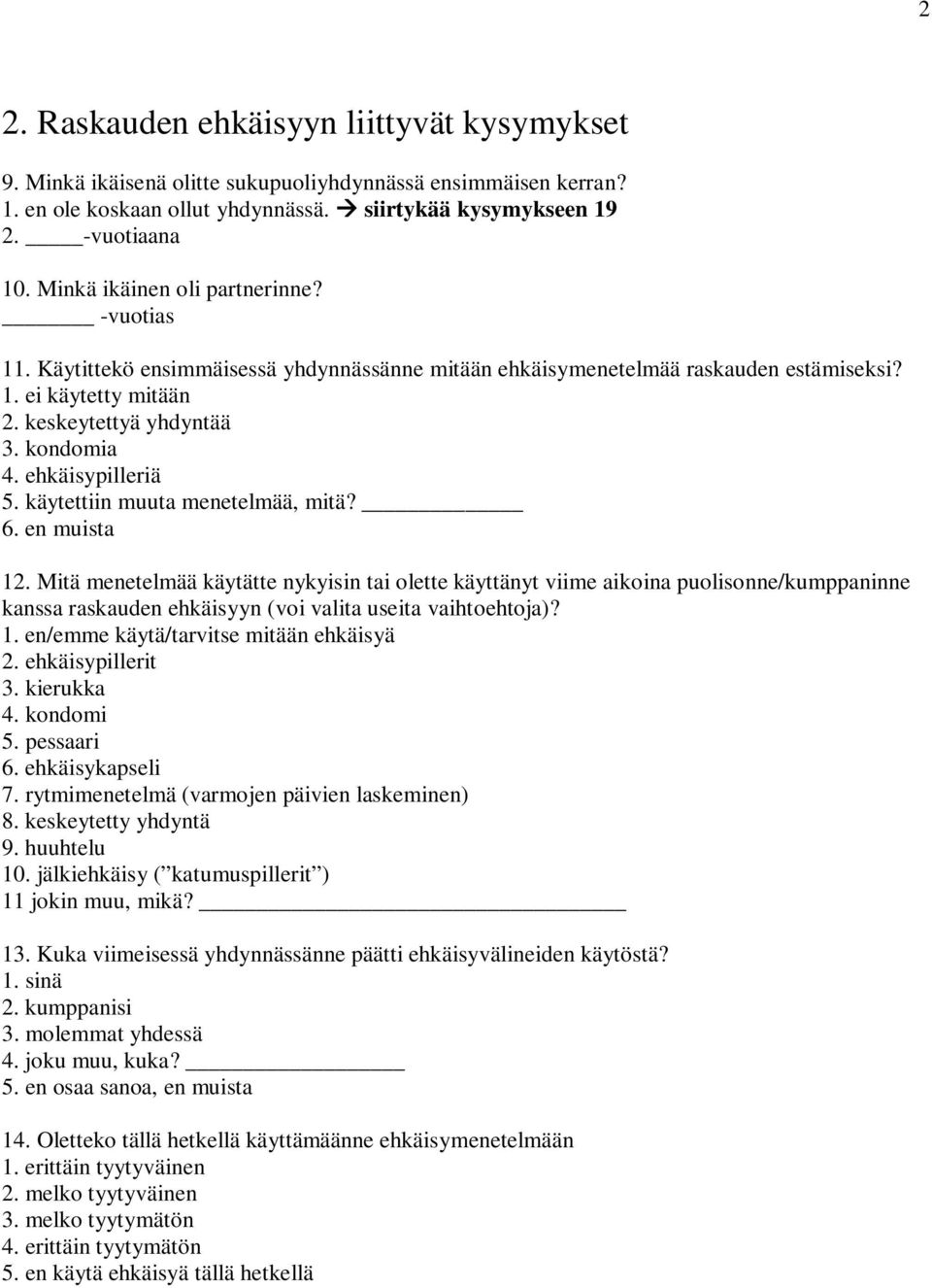 ehkäisypilleriä 5. käytettiin muuta menetelmää, mitä? 6. en muista 12.