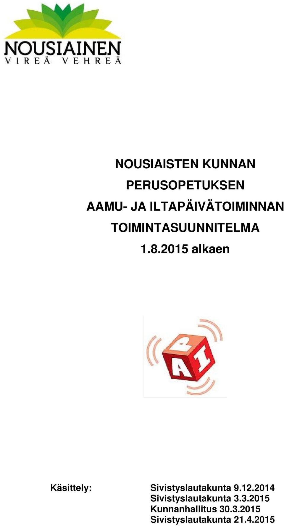 2015 alkaen Käsittely: Sivistyslautakunta 9.12.