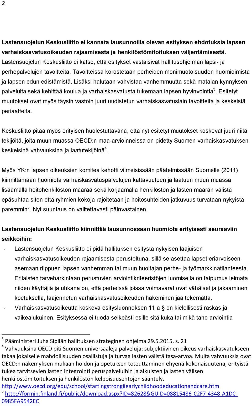 Tavoitteissa korostetaan perheiden monimuotoisuuden huomioimista ja lapsen edun edistämistä.