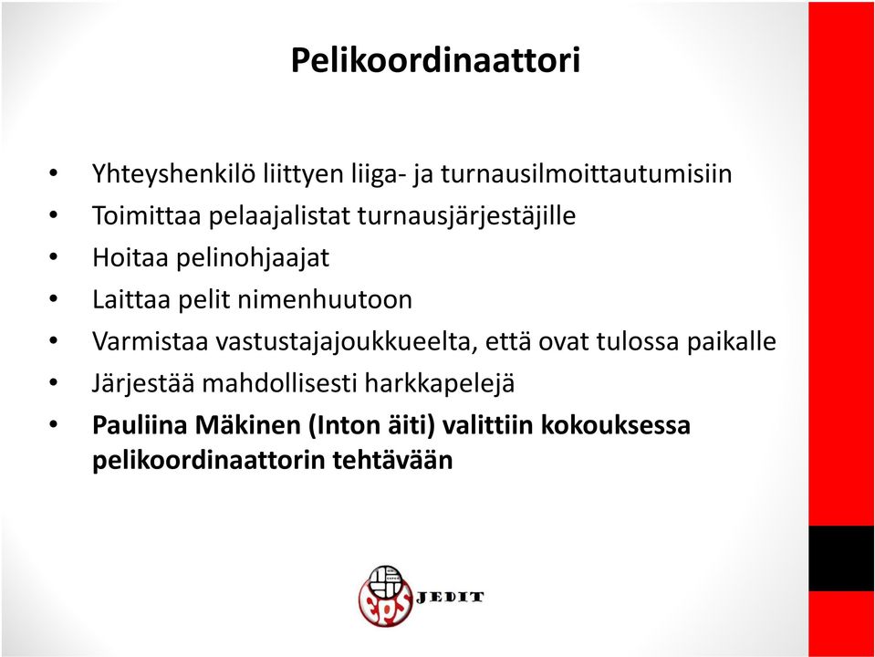 Varmistaa vastustajajoukkueelta, että ovat tulossa paikalle Järjestää mahdollisesti