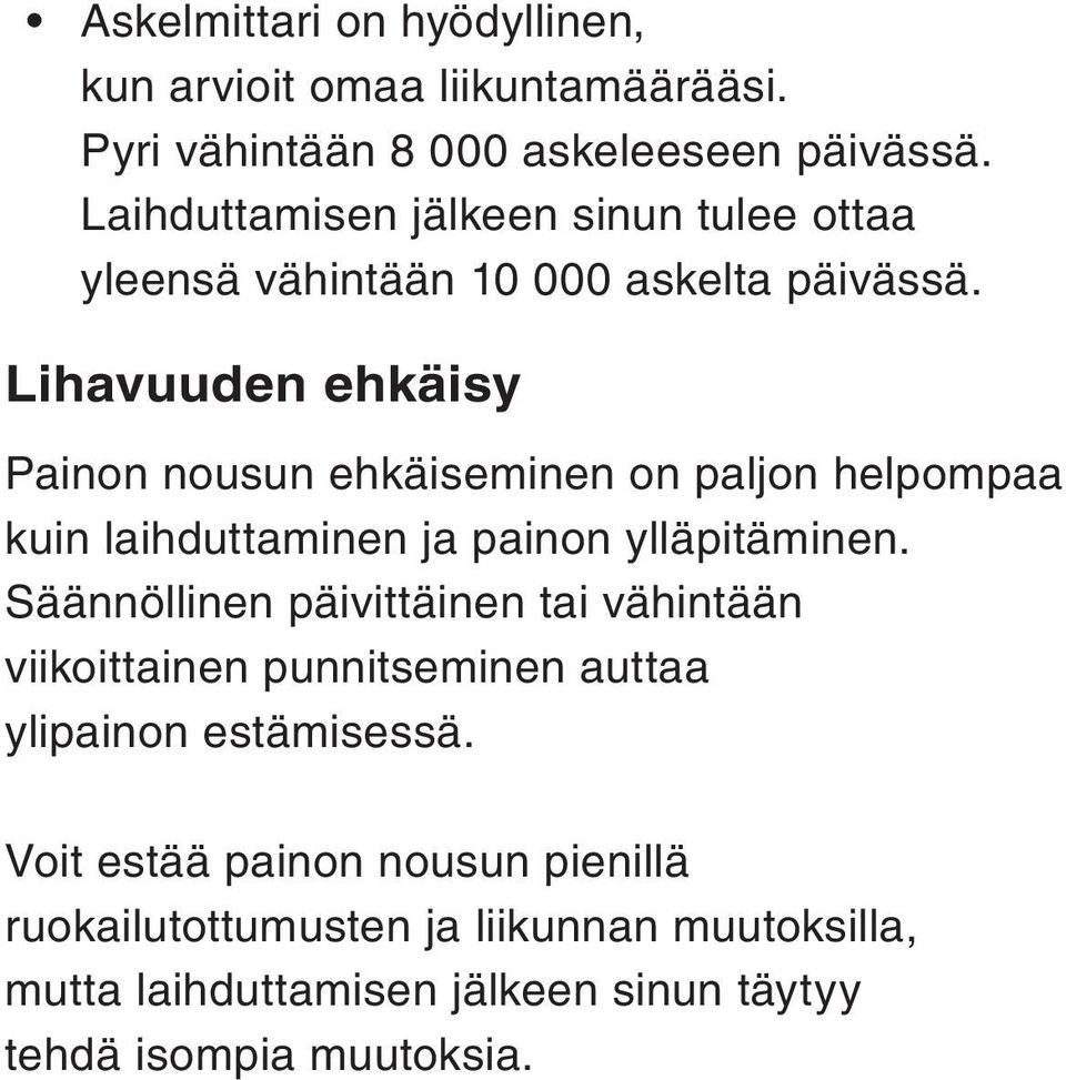 Lihavuuden ehkäisy Painon nousun ehkäiseminen on paljon helpompaa kuin laihduttaminen ja painon ylläpitäminen.