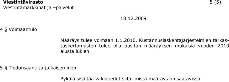 määräyksen mukaisia vuoden 2010 alusta lukien.