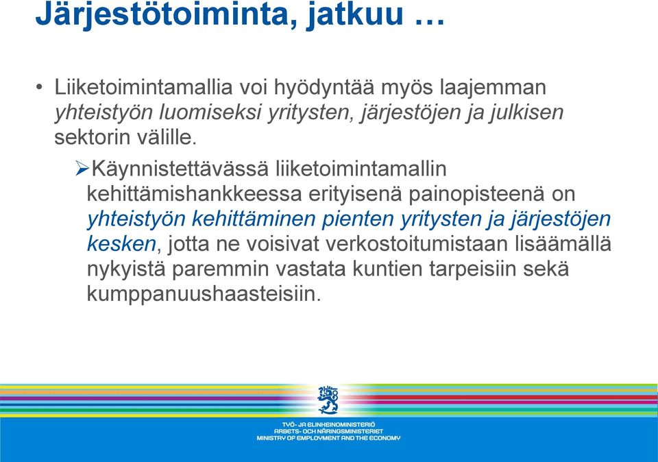 Käynnistettävässä liiketoimintamallin kehittämishankkeessa erityisenä painopisteenä on yhteistyön