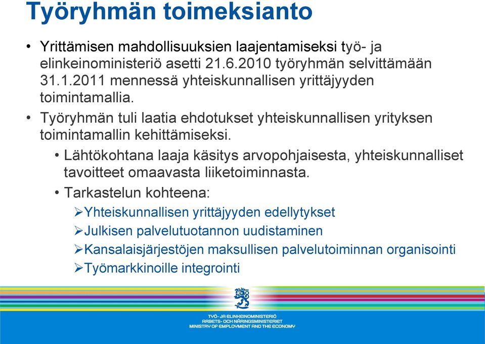 Työryhmän tuli laatia ehdotukset yhteiskunnallisen yrityksen toimintamallin kehittämiseksi.