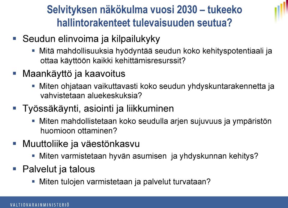 Maankäyttö ja kaavoitus Miten ohjataan vaikuttavasti koko seudun yhdyskuntarakennetta ja vahvistetaan aluekeskuksia?