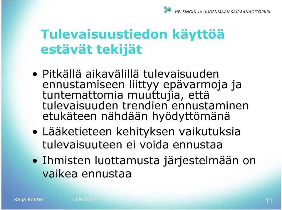 trendien ennustaminen etukäteen nähdään hyödyttömänä Lääketieteen kehityksen