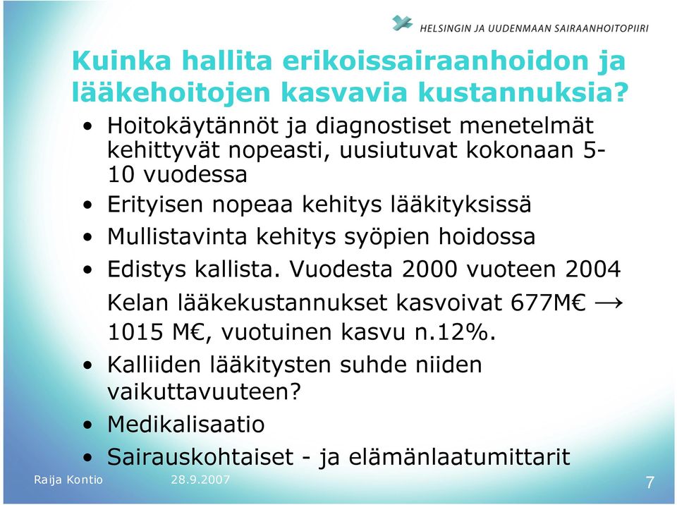 kehitys lääkityksissä Mullistavinta kehitys syöpien hoidossa Edistys kallista.