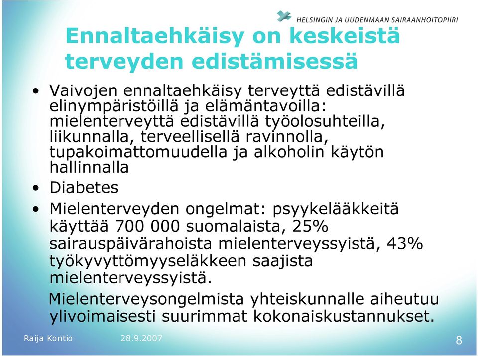 Diabetes Mielenterveyden ongelmat: psyykelääkkeitä käyttää 700 000 suomalaista, 25% sairauspäivärahoista mielenterveyssyistä, 43%
