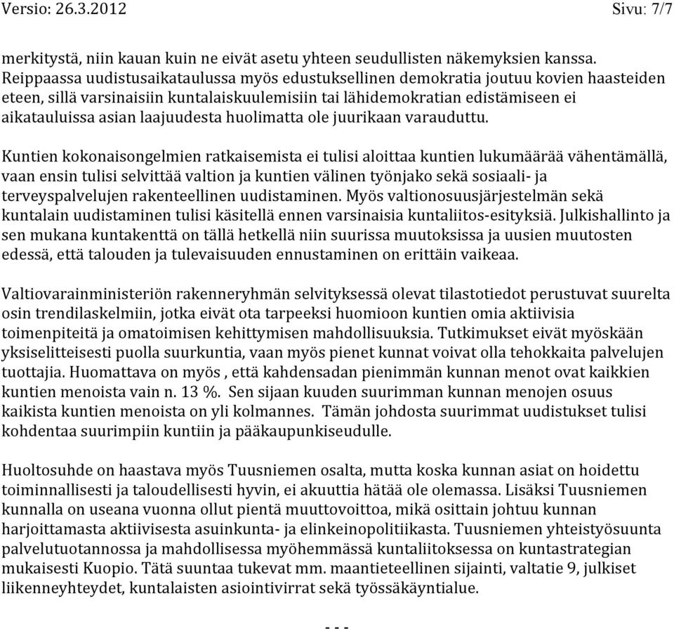 laajuudesta huolimatta ole juurikaan varauduttu.