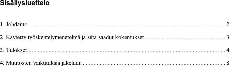 saadut kokemukset... 3 3. Tulokset.