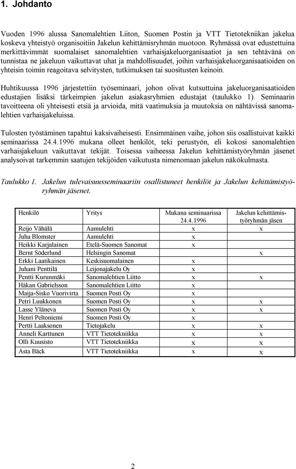 varhaisjakeluorganisaatioiden on yhteisin toimin reagoitava selvitysten, tutkimuksen tai suositusten keinoin.