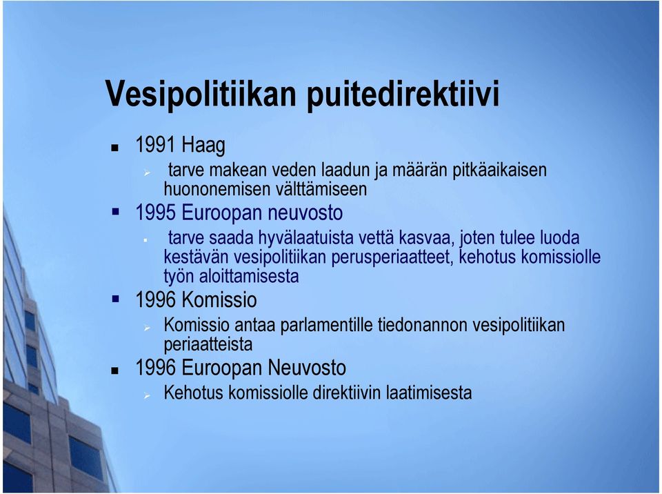 vesipolitiikan perusperiaatteet, kehotus komissiolle työn aloittamisesta 1996 Komissio Komissio antaa