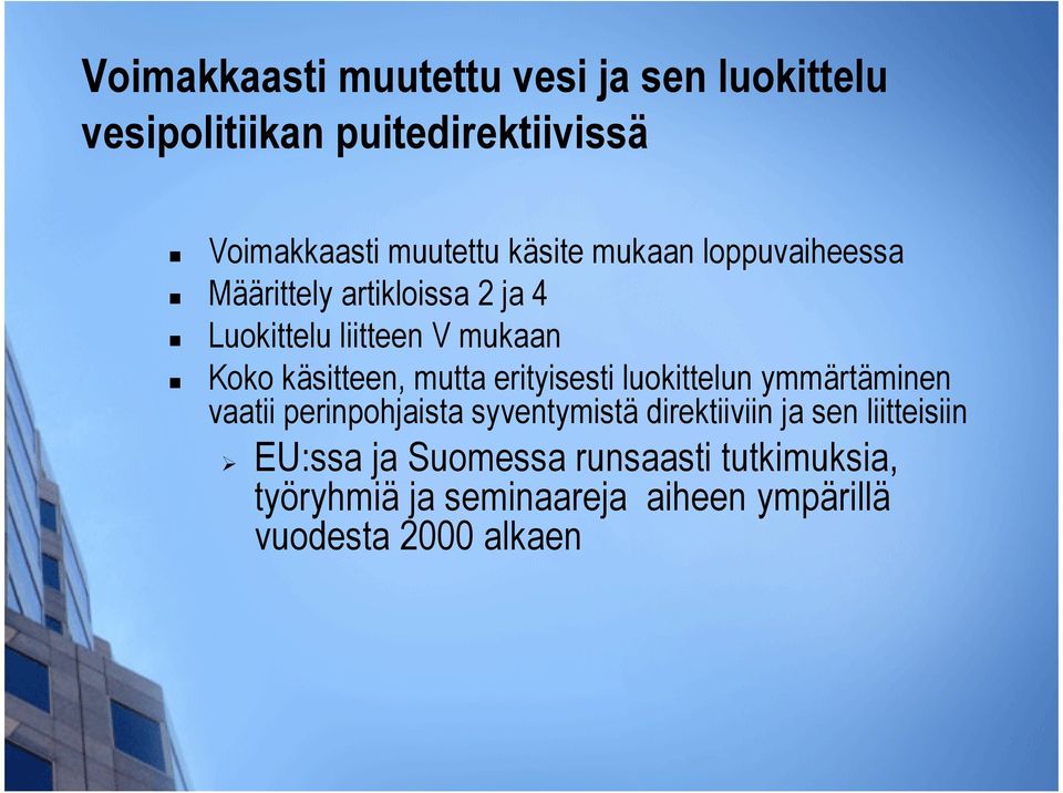 mutta erityisesti luokittelun ymmärtäminen vaatii perinpohjaista syventymistä direktiiviin ja sen