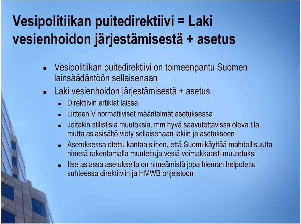 hyvä saavutettavissa oleva tila, mutta asiasisältö viety sellaisenaan lakiin ja asetukseen Asetuksessa otettu kantaa siihen, että Suomi käyttää mahdollisuutta