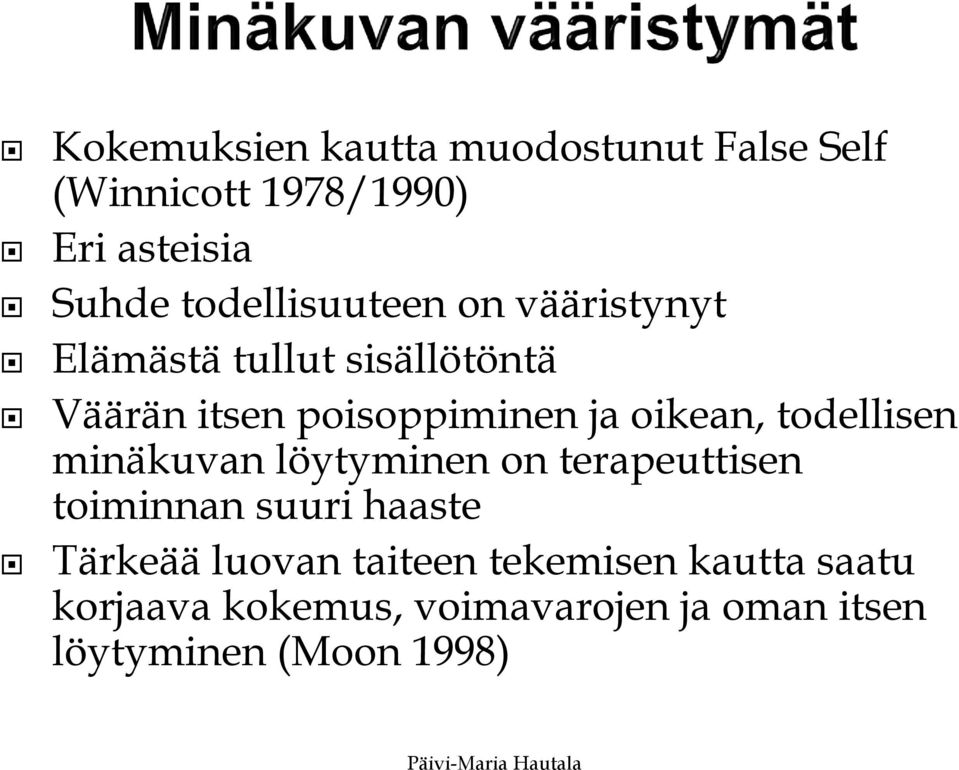 oikean, todellisen minäkuvan löytyminen on terapeuttisen toiminnan suuri haaste Tärkeää