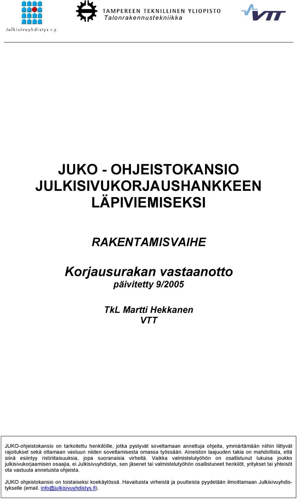 Aineiston laajuuden takia on mahdollista, että siinä esiintyy ristiriitaisuuksia, jopa suoranaisia virheitä.