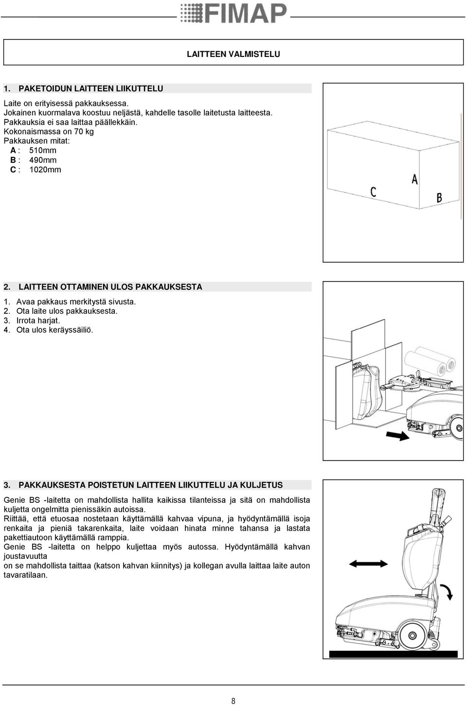 3. Irrota harjat. 4. Ota ulos keräyssäiliö. 3.