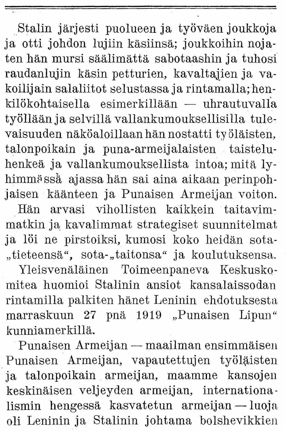 puna-armeijalaisten taisteluhenkeä ja vallankumouksellista intoa; mitä lyhimms ssä aj assa hän sai aina aikaan perinpohjaisen käänteen ja Punaisen Armeijan voiton.