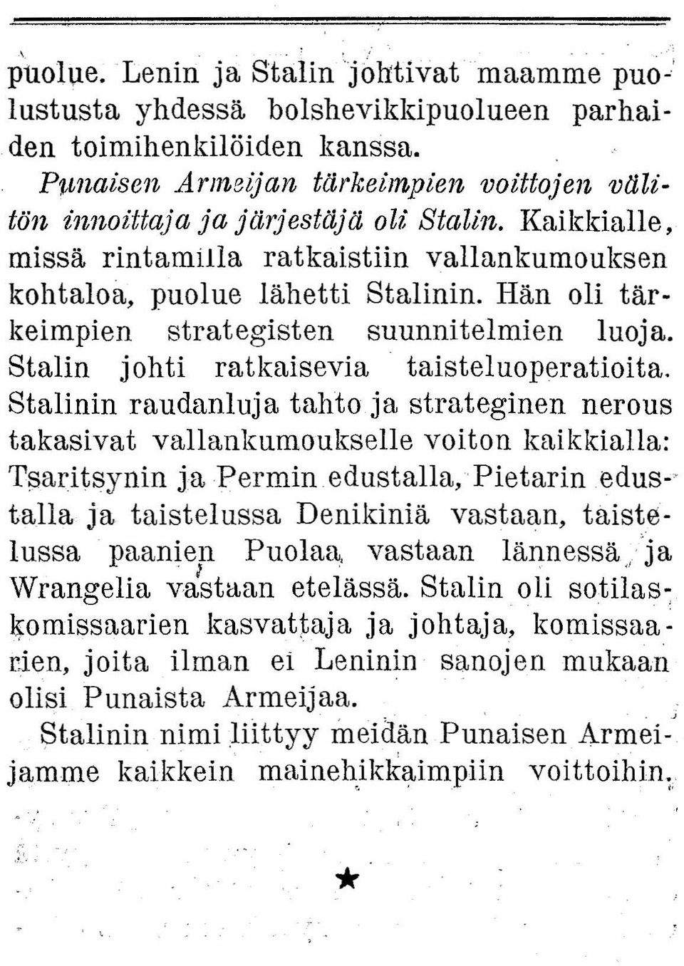 Hän oli tärkeimpien strategisten suunnitelmien luoja. Stalin johti ratkaisevia. taisteluoperatioita.