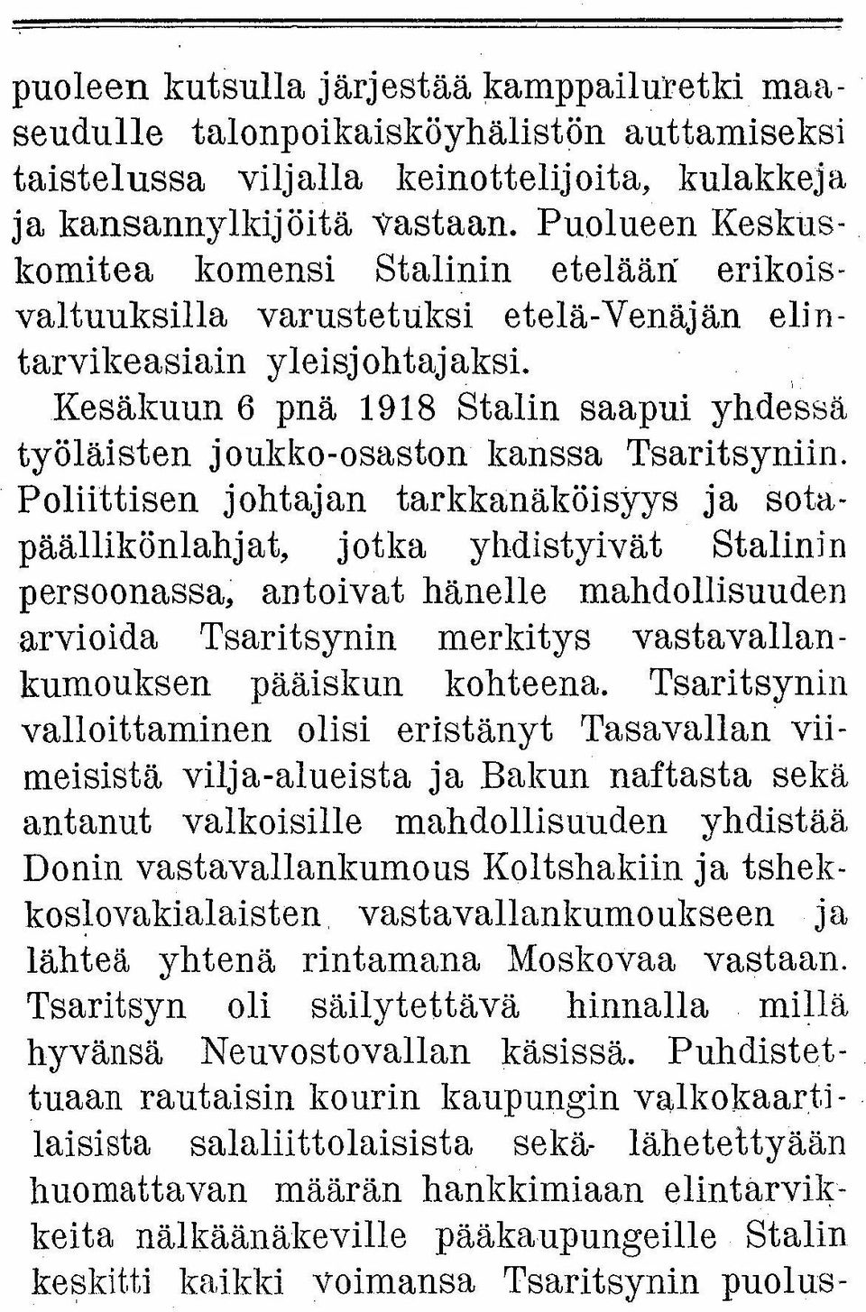 Kesäkuun 6 pnä 1918 Stalin saapui yhdessä työläisten joukko-osaston kanssa Tsaritsyniin.