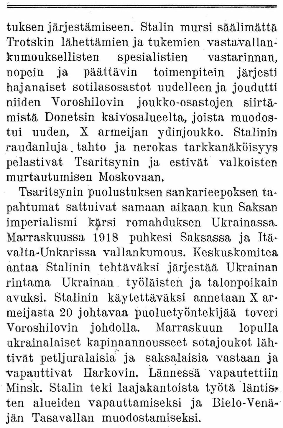 joudutti niiden Voroshilovin joukko-osastojen siirtämistä Donetsin kaivosalueelta. joista muodostui uuden, X armeijan ydinjoukko. Stalinin raudanluja.