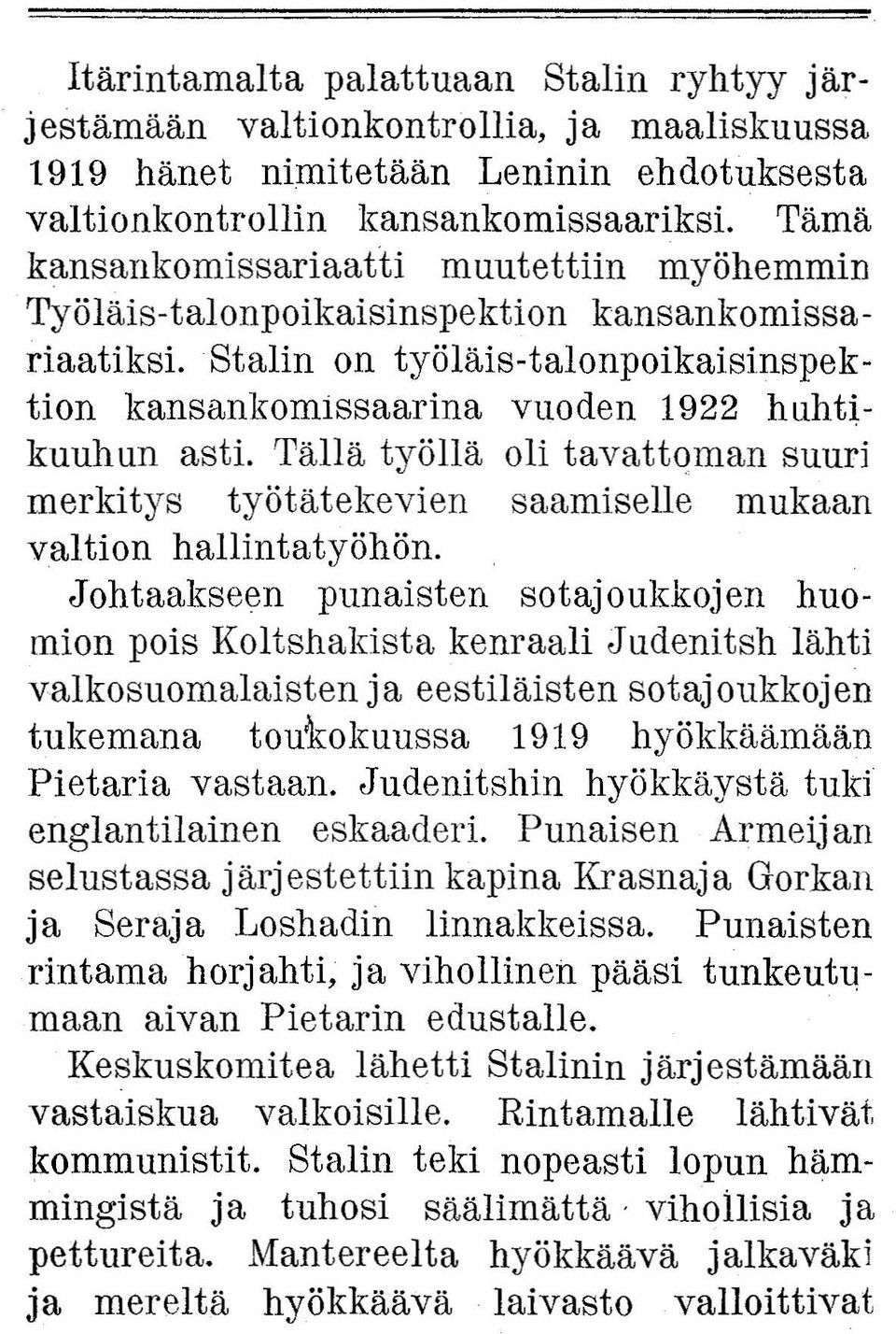 Tällä työllä oli tavattoman suuri merkitys työtätekevien saamiselle mukaan valtion hallintatyöhön.