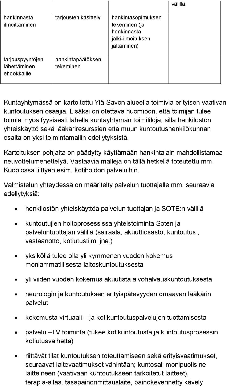 Kuntayhtymässä on kartoitettu Ylä-Savon alueella toimivia erityisen vaativan kuntoutuksen osaajia.
