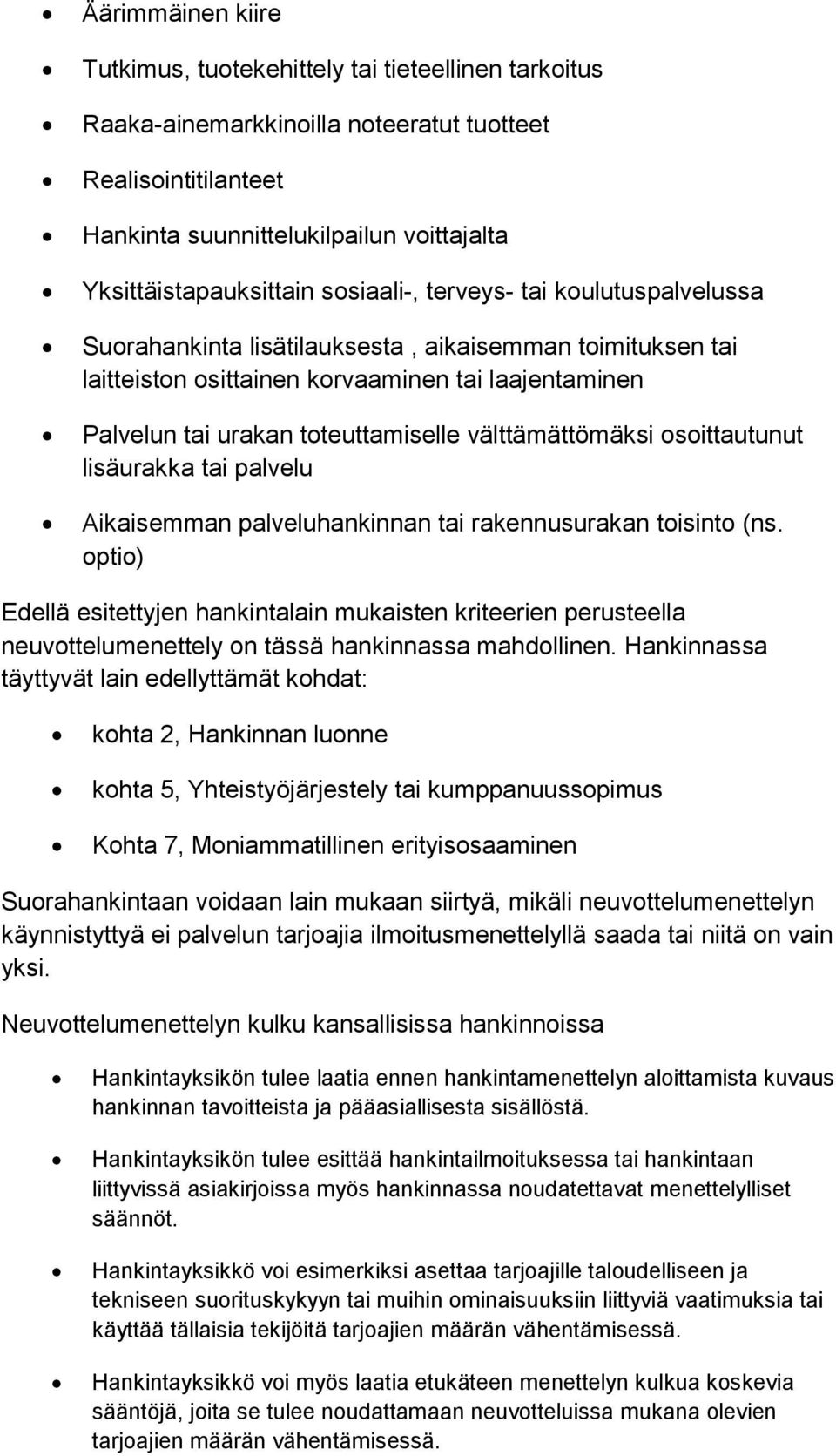 välttämättömäksi osoittautunut lisäurakka tai palvelu Aikaisemman palveluhankinnan tai rakennusurakan toisinto (ns.