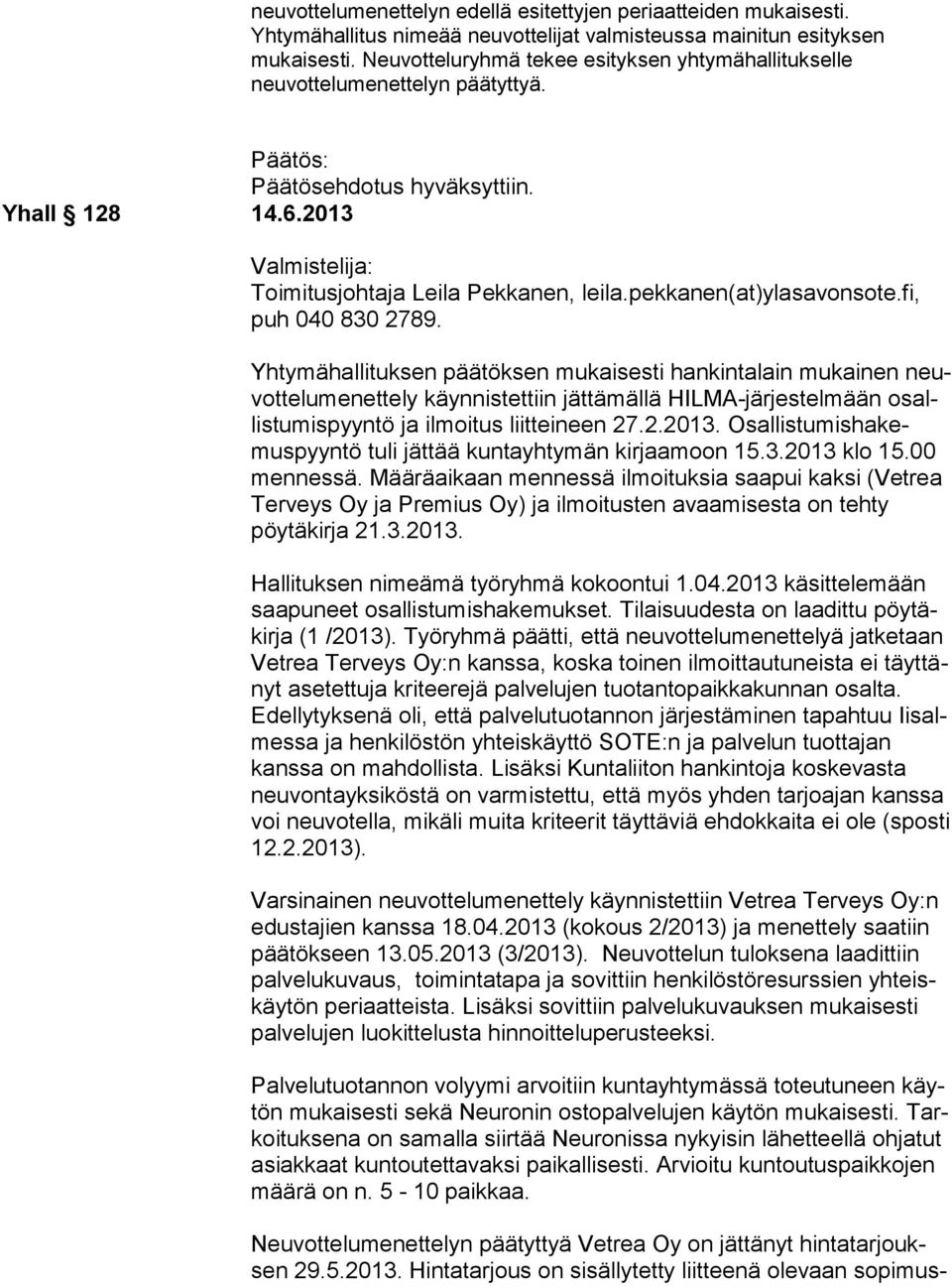 pekkanen(at)ylasavonsote.fi, puh 040 830 2789.