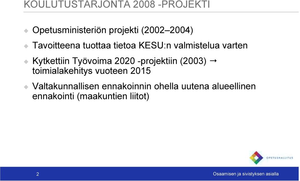 Kytkettiin Työvoima 2020 -projektiin (2003)! toimialakehitys vuoteen 2015!