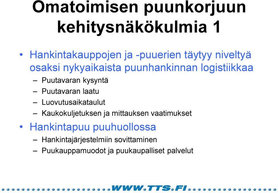 Puutavaran laatu Luovutusaikataulut Kaukokuljetuksen ja mittauksen vaatimukset